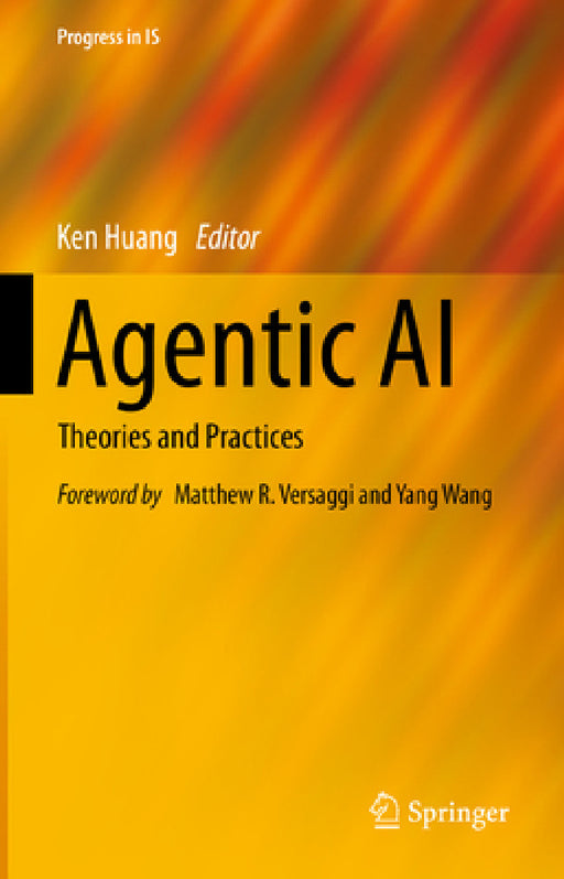 Agentic AI: Theories and Practices by Ken Huang