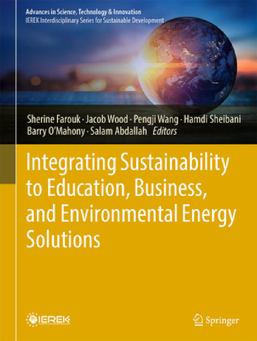 Integrating Sustainability to Education, Business, and Environmental Energy Solutions by Sherine Farouk, Jacob Wood, Pengji Wang