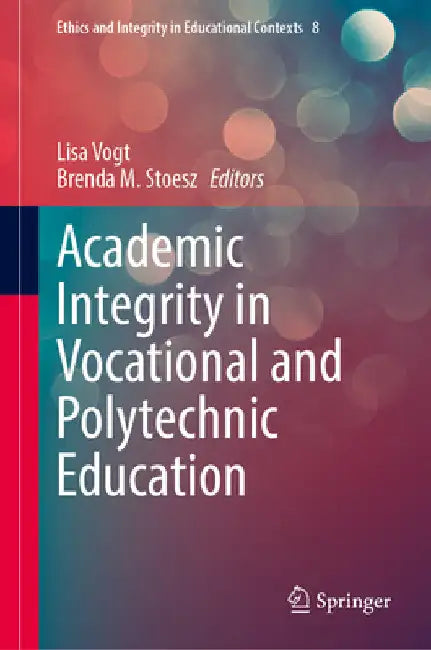 Academic Integrity in Vocational and Polytechnic Education by Lisa Vogt