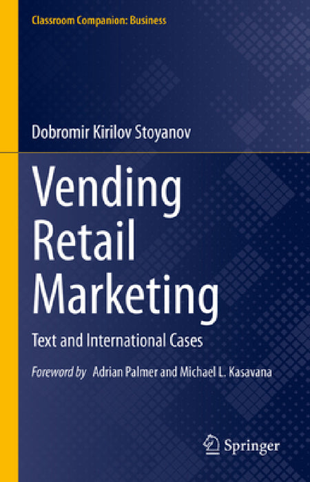 Vending Retail Marketing: Text and International Cases by Dobromir Kirilov Stoyanov