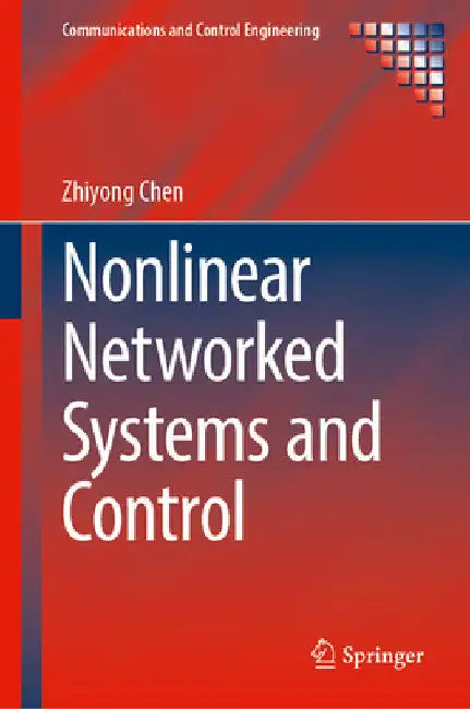 Nonlinear Networked Systems and Control by Zhiyong Chen