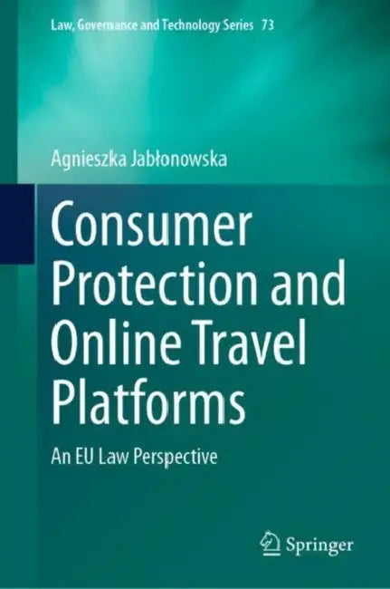 Consumer Protection and Online Travel Platforms: An EU Law Perspective by Agnieszka Jablonowska