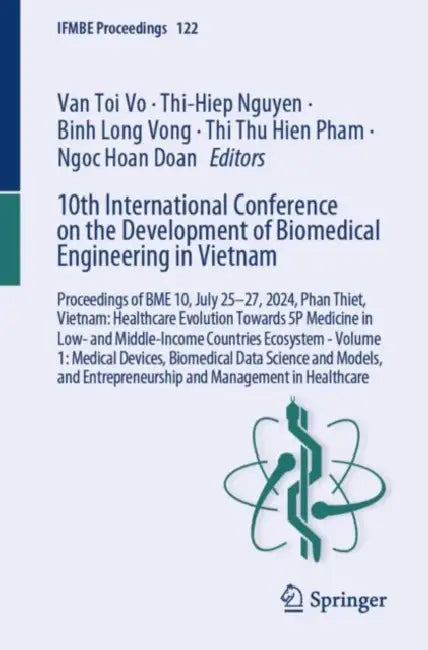 10th International Conference on the Development of Biomedical Engineering in Vietnam: Proceedings of Bme 10, July 25-27, 2024, Phan Thiet, Vietnam by Van Toi Vo