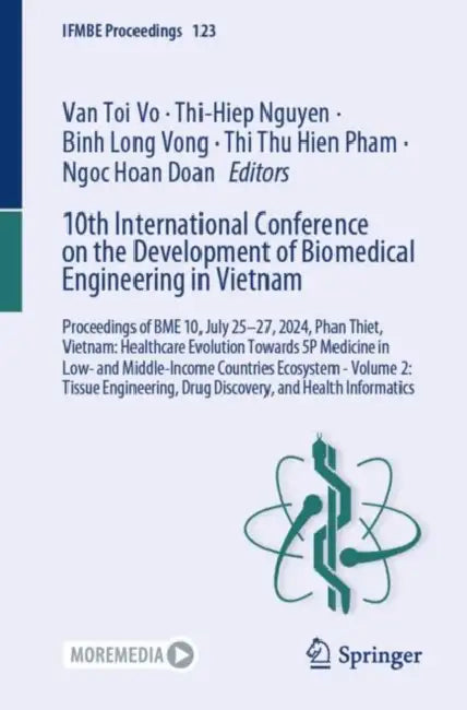 10th International Conference on the Development of Biomedical Engineering in Vietnam: Proceedings of Bme 10, July 25-27, 2024, Phan Thiet, Vietnam by Van Toi Vo