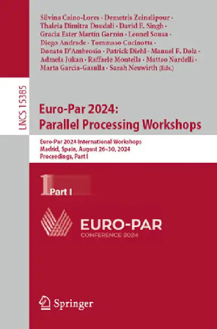 Euro-Par 2024: Parallel Processing Workshops: Euro-Par 2024 International Workshops, Madrid, Spain, August 26-30, 2024, Proceedings, Part I by Silvina Caino-Lores