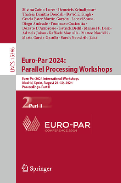 Euro-Par 2024: Parallel Processing Workshops: Euro-Par 2024 International Workshops, Madrid, Spain, August 26-30, 2024, Proceedings, Part II by Silvina Caino-Lores, Demetris Zeinalipour, Thaleia Dimitra Doudali