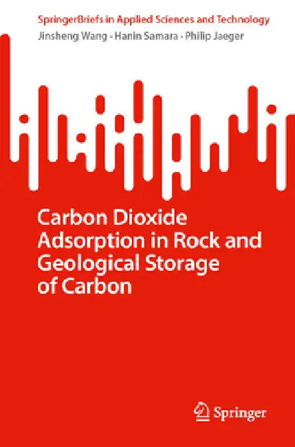 Carbon Dioxide Adsorption in Rock and Geological Storage of Carbon by Jinsheng Wang