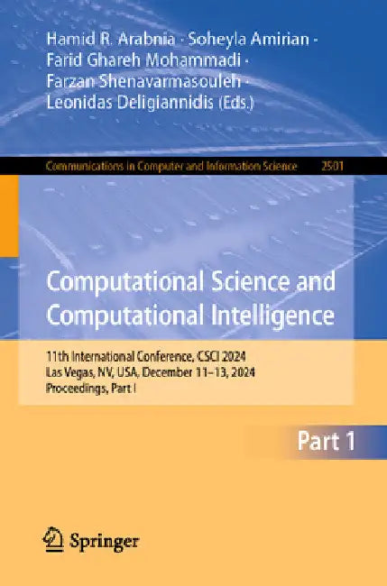 Computational Science and Computational Intelligence: 11th International Conference, Csci 2024, Las Vegas, Nv, Usa, December 11-13, 2024, Proceedings, by Hamid R. Arabnia