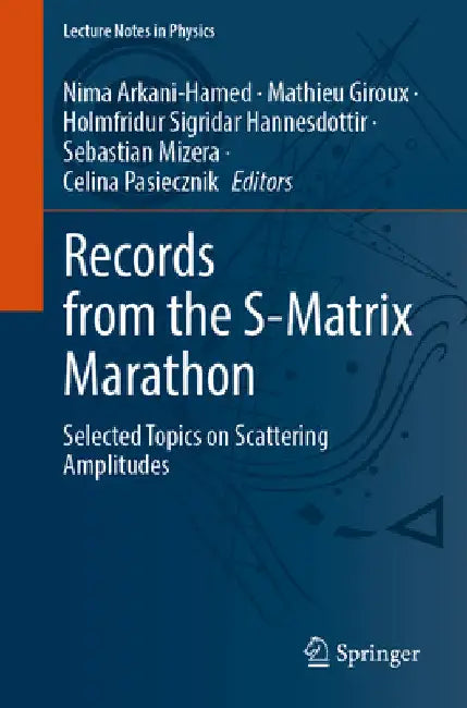 Records from the S-Matrix Marathon: Selected Topics on Scattering Amplitudes by Nima Arkani-Hamed