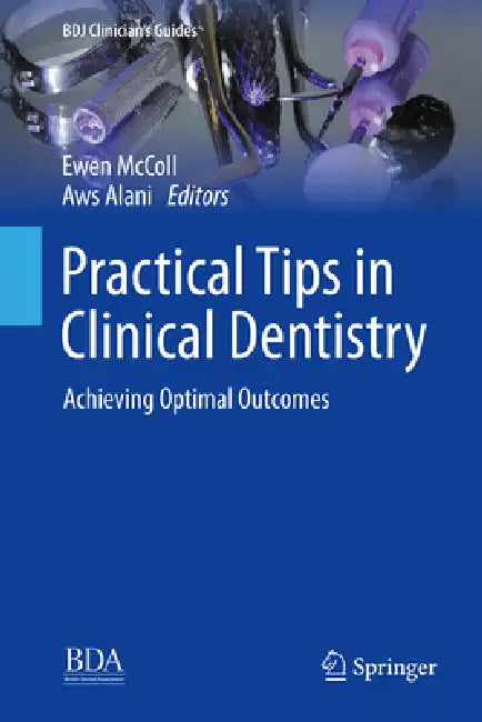 Practical Tips in Clinical Dentistry: Achieving Optimal Outcomes by Ewen McColl, Aws Alani