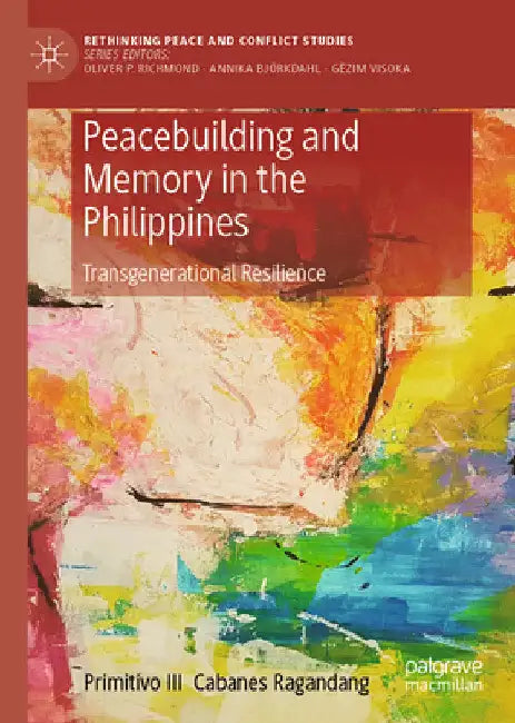 Peacebuilding and Memory in the Philippines: Transgenerational Resilience by Primitivo III Cabanes Ragandang