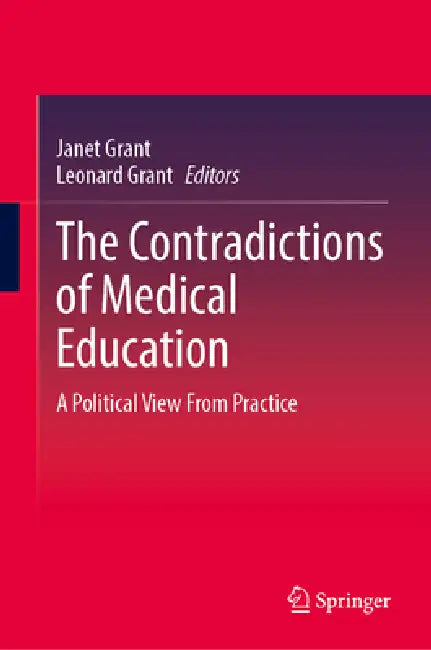 The Contradictions of Medical Education: A Political View from Practice by Janet Grant, Leonard Grant