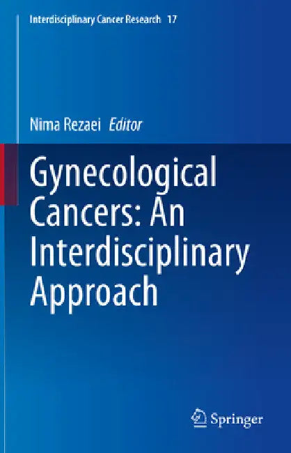 Gynecological Cancers: An Interdisciplinary Approach by Nima Rezaei