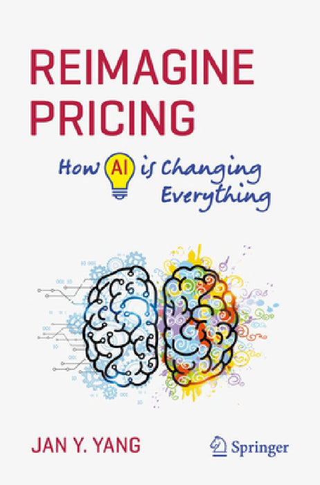 Reimagine Pricing: How AI Is Changing Everything by Jan Y. Yang