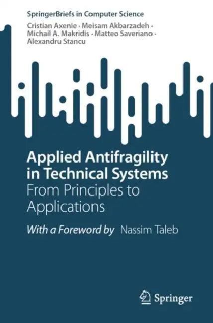 Applied Antifragility in Technical Systems: From Principles to Applications by Cristian Axenie