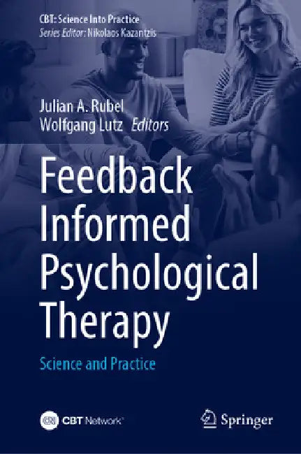 Feedback Informed Psychological Therapy: Science and Practice by Julian A. Rubel