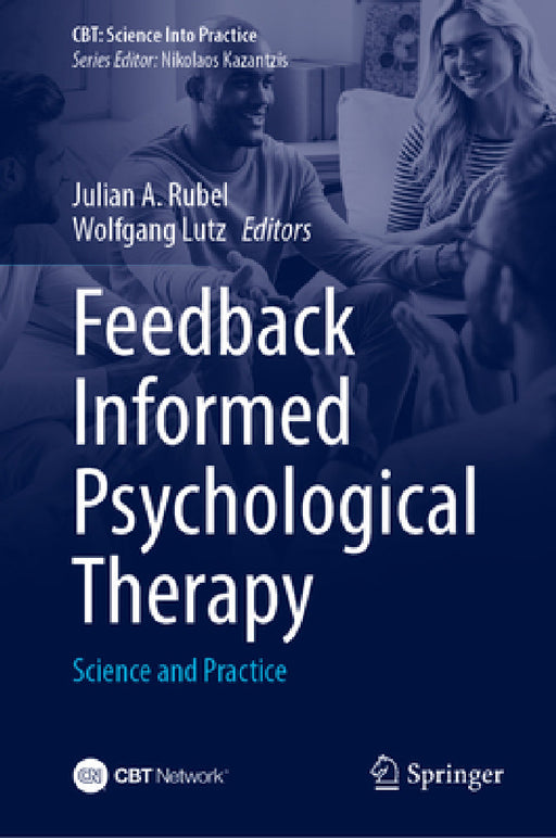 Feedback Informed Psychological Therapy: Science and Practice by Julian A. Rubel, Wolfgang Lutz