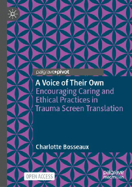 A Voice of Their Own: Encouraging Caring and Ethical Practices in Trauma Screen Translation by Charlotte Bosseaux