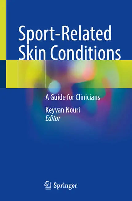Sport-Related Skin Conditions: A Guide for Clinicians by Keyvan Nouri