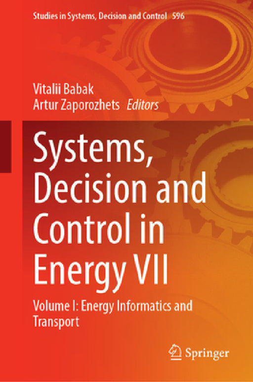 Systems, Decision and Control in Energy VII: Volume I: Energy Informatics and Transport by Vitalii Babak, Artur Zaporozhets