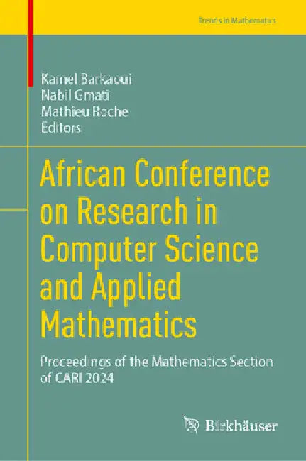 African Conference on Research in Computer Science and Applied Mathematics: Proceedings of the Mathematics Section of Cari 2024 by Kamel Barkaoui