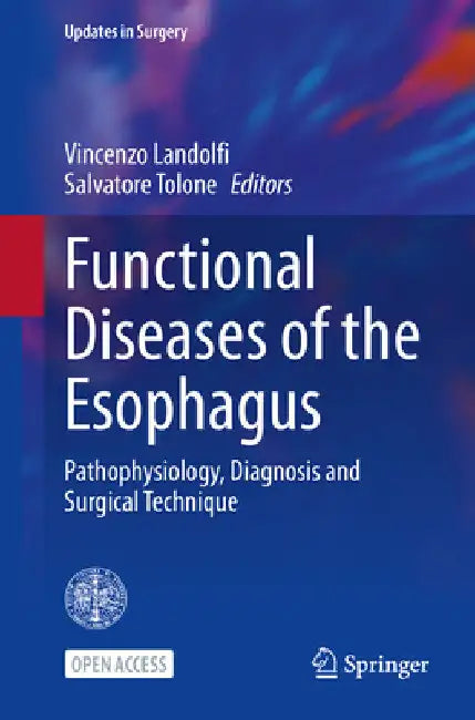 Functional Diseases of the Esophagus: Pathophysiology, Diagnosis and Surgical Technique by Vincenzo Landolfi