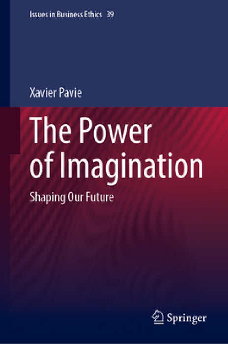 The Power of Imagination: Shaping Our Future by Xavier Pavie