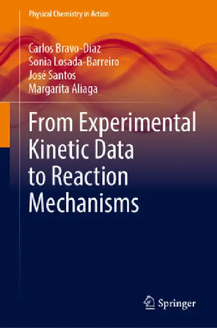 From Experimental Kinetic Data to Reaction Mechanisms by Carlos Bravo-Diaz