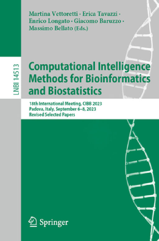 Computational Intelligence Methods for Bioinformatics and Biostatistics: 18th International Meeting, Cibb 2023, Padova, Italy, September 6-8, 2023, Re by Martina Vettoretti, Erica Tavazzi, Enrico Longato