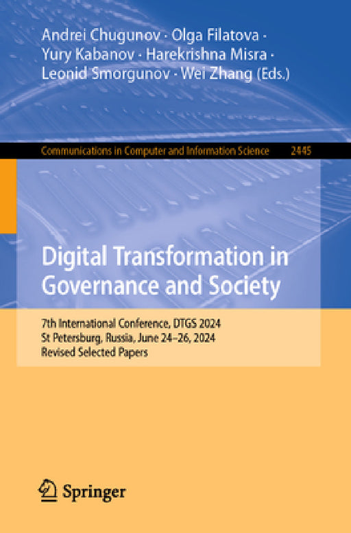 Digital Transformation in Governance and Society: 7th International Conference, Dtgs 2024, St Petersburg, Russia, June 24-26, 2024, Revised Selected P by Andrei Chugunov, Olga Filatova, Yury Kabanov