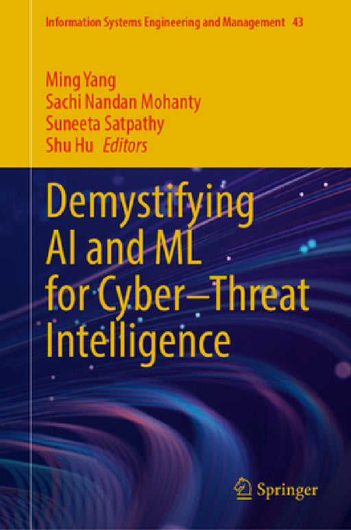 Demystifying AI and ML for Cyber-Threat Intelligence by Ming Yang, Sachi Nandan Mohanty, Suneeta Satpathy