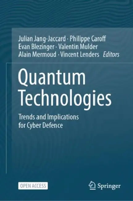 Quantum Technologies: Trends and Implications for Cyber Defense by Julian Jang-Jaccard