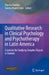 Qualitative Research in Clinical Psychology and Psychotherapy in Latin America: Creativity for Studying Complex Objects in Context by Alemka Tomicic, Javiera Duarte Soto