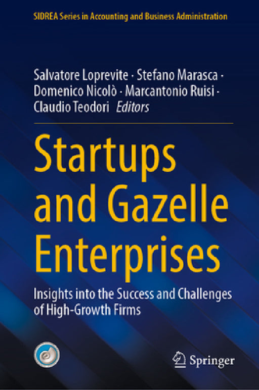 Startups and Gazelle Enterprises: Insights Into the Success and Challenges of High-Growth Firms by Salvatore Loprevite, Stefano Marasca, Domenico Nicolò