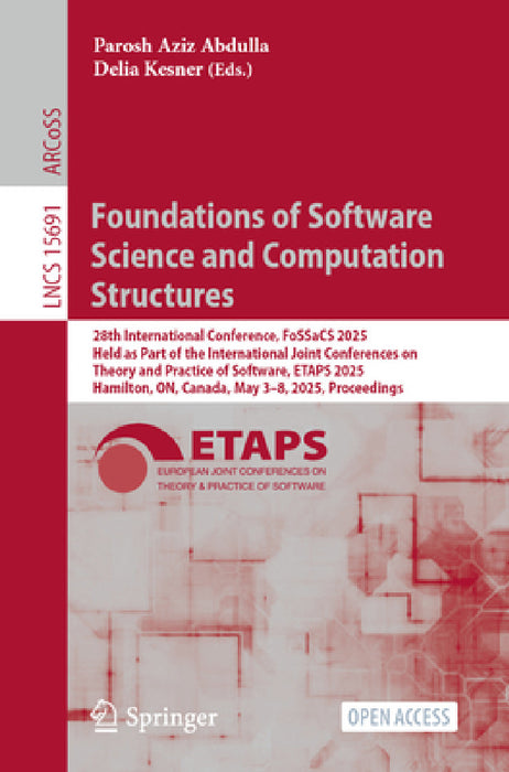 Foundations of Software Science and Computation Structures: 28th International Conference, Fossacs 2025, Held as Part of the International Joint Confe by Parosh Aziz Abdulla, Delia Kesner
