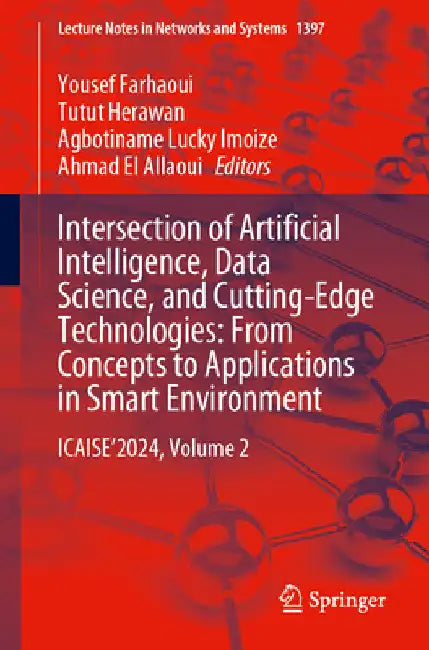Intersection of Artificial Intelligence, Data Science, and Cutting-Edge Technologies: From Concepts to Applications in Smart Environment: Icaise'2024, by Yousef Farhaoui
