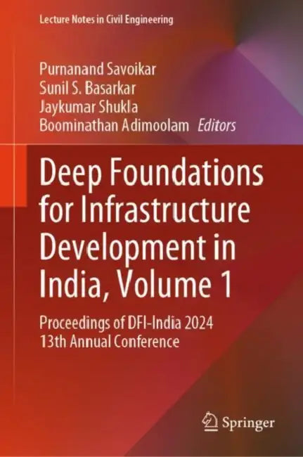 Deep Foundations for Infrastructure Development in India: Proceedings of Dfi-India 2024 13th Annual Conference by Purnanand Savoikar