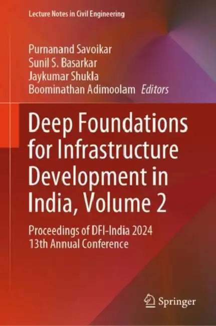 Deep Foundations for Infrastructure Development in India: Proceedings of Dfi-India 2024 13th Annual Conference by Purnanand Savoikar