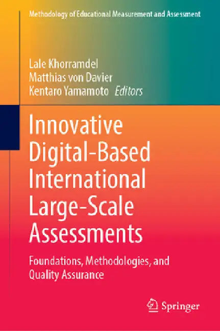 Innovative Digital-Based International Large-Scale Assessments: Foundations, Methodologies, and Quality Assurance by Lale Khorramdel