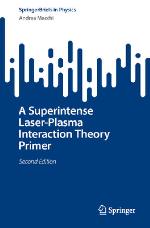 A Superintense Laser-Plasma Interaction Theory Primer by Andrea Macchi