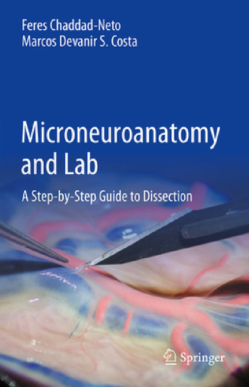 Microneuroanatomy and Lab: A Step-By-Step Guide to Dissection by Feres Chaddad-Neto, Marcos Devanir Silva Da Costa