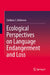 Ecological Perspectives on Language Endangerment and Loss by Salikoko S. Mufwene