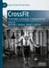 CrossFit: Commodity, Community, Contested Terrain by Marcelle C. Dawson