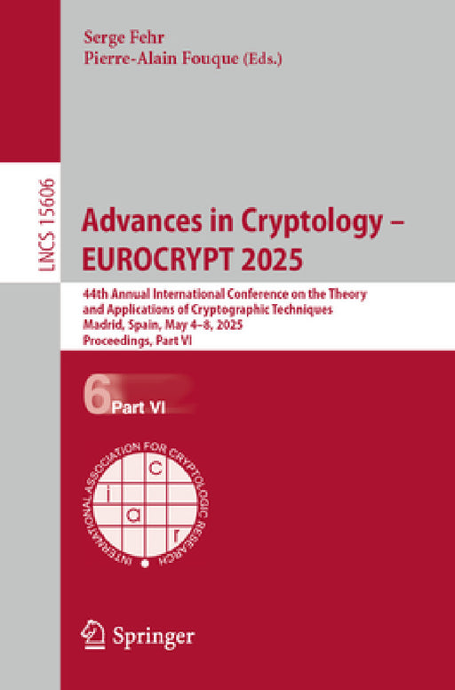 Advances in Cryptology - Eurocrypt 2025: 44th Annual International Conference on the Theory and Applications of Cryptographic Techniques, Madrid, Spai by Serge Fehr, Pierre-Alain Fouque