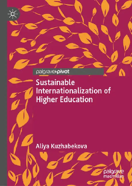 Sustainable Internationalization of Higher Education by Aliya Kuzhabekova