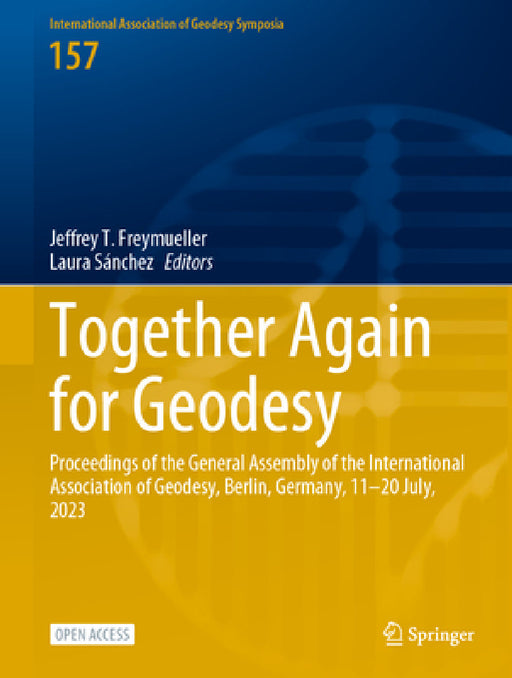 Together Again for Geodesy: Proceedings of the General Assembly of the International Association of Geodesy, Berlin, Germany, 11-20 July, 2023 by Jeffrey T. Freymueller, Laura Sánchez