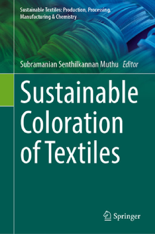 Sustainable Coloration of Textiles by Subramanian Senthilkannan Muthu
