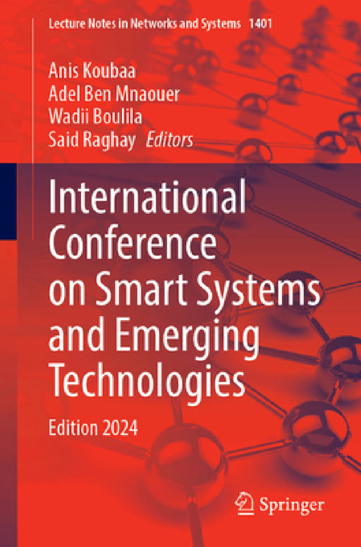 International Conference on Smart Systems and Emerging Technologies: Edition 2024 by Anis Koubaa, Adel Ben Mnaouer, Wadii Boulila