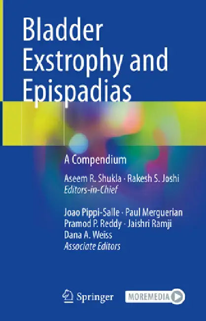 Bladder Exstrophy and Epispadias: A Compendium by Aseem R. Shukla, Rakesh S. Joshi, Joao Pippi Salle