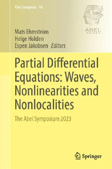 Partial Differential Equations: Waves, Nonlinearities and Nonlocalities: The Abel Symposium 2023 by Mats Ehrnström